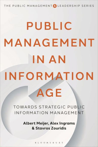 Public Management In An Information Age: Towards Strategic Public Information Management (The Public Management And Leadership Series)