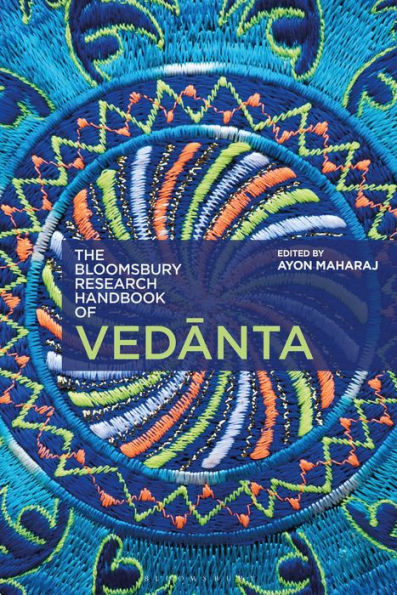 The Bloomsbury Research Handbook Of Vedanta (Bloomsbury Research Handbooks In Asian Philosophy)
