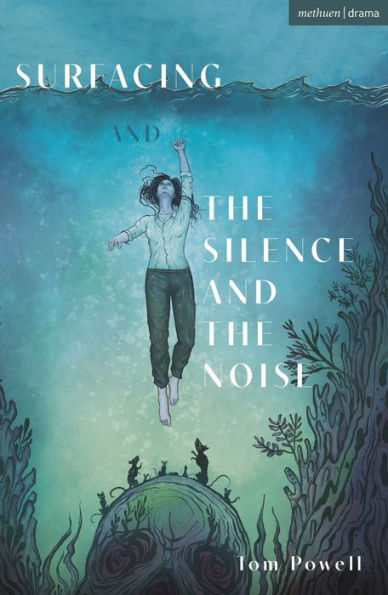 Surfacing And The Silence And The Noise (Modern Plays)