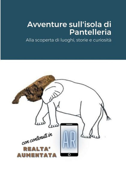 Pantelleria, Avventure Sull'Isola: Alla Scoperta Di Luoghi, Storie E Curiosità (Italian Edition)