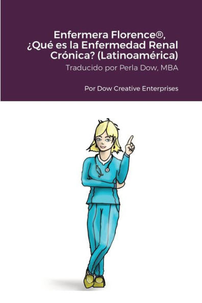 Enfermera Florence(R), ¿Qué Es La Enfermedad Renal Crónica? (Latinoamérica) (Spanish Edition)