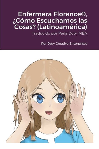 Enfermera Florence®, ¿Cómo Escuchamos Las Cosas? (Latinoamérica) (Spanish Edition)