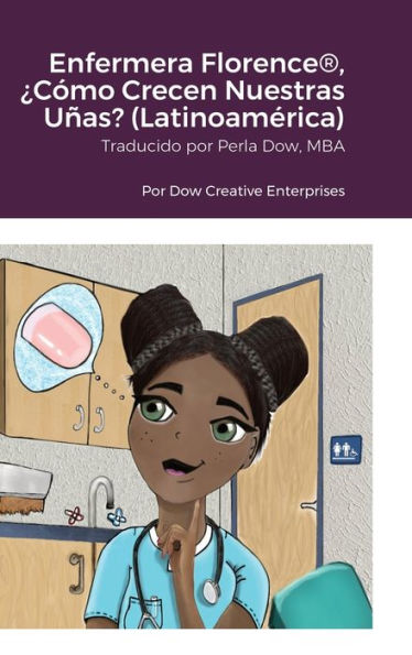 Enfermera Florence(R), ¿Cómo Crecen Nuestras Uñas? (Latinoamérica) (Spanish Edition)
