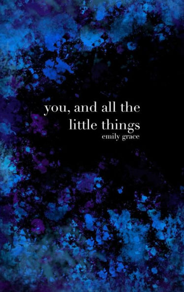 You, And All The Little Things: Special Collector'S Hardcover
