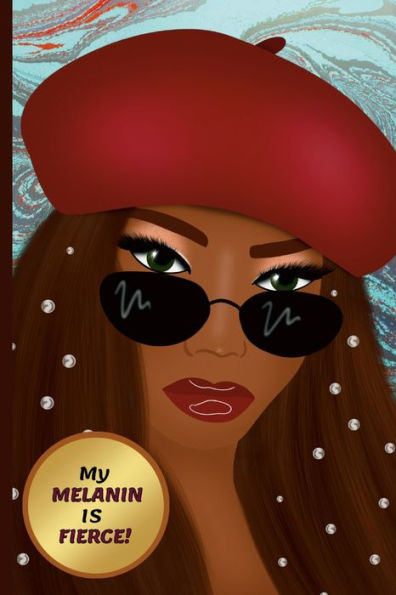 My Melanin Is Fierce!