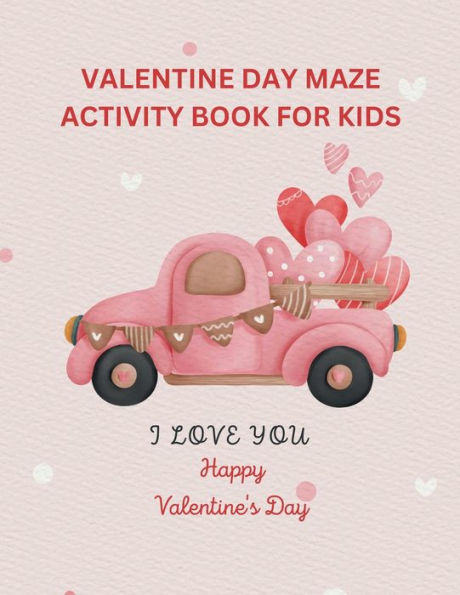 Valentine Day Activity Book For Kids: Children'S Activity Book Containing, Maze Puzzle, Crossword Puzzle, Alphabet Letters Coloring