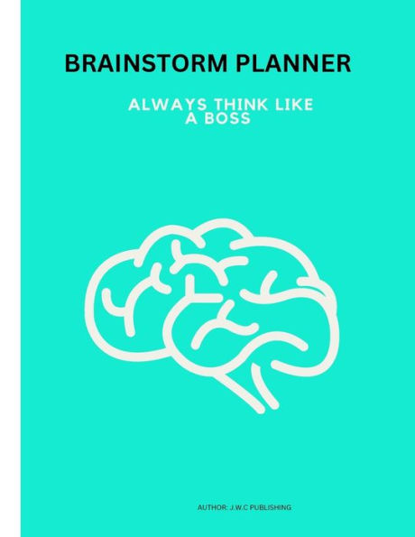 Brain Storm Planner: This Brain Storm Planner, Have A Place For Everything, It Is An Amazing Tool For Writing Down All Of Your Ideas For The Future, Both Short And Long Term.