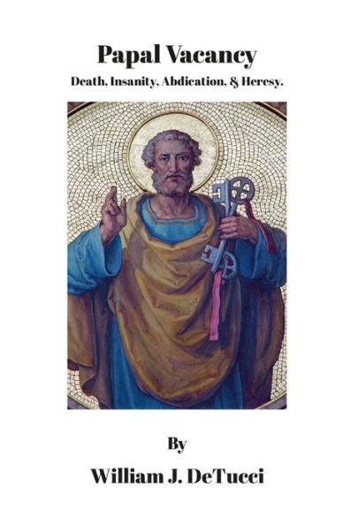 Papal Vacancy: Death, Insanity, Abdication, & Heresy