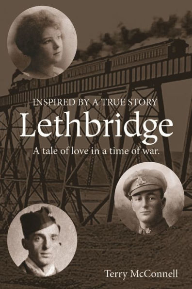 Lethbridge: A Tale Of Love In A Time Of War