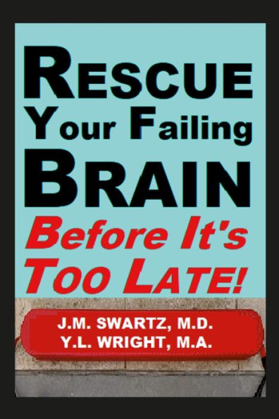 Rescue Your Failing Brain Before It'S Too Late!: Optimize All Hormones. Increase Oxygen And Stimulation. Steady Blood Sugar. Decrease Inflammation. Improve Immunity. Heal Leaky Gut. Detoxify.