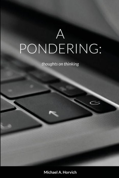 A Pondering: Thoughts On Thinking