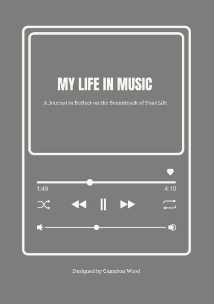 My Life In Music: A Journal To Reflect On The Soundtrack Of Your Life