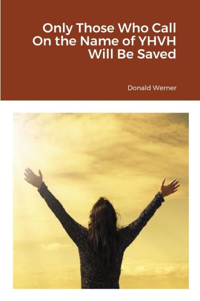 Only Those Who Call On The Name Of Yhvh Will Be Saved