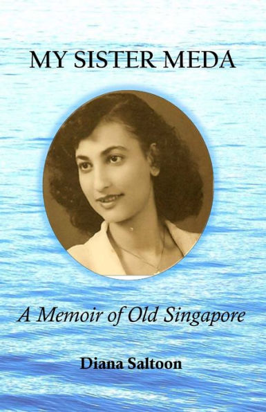 My Sister Meda: A Memoir Of Old Singapore