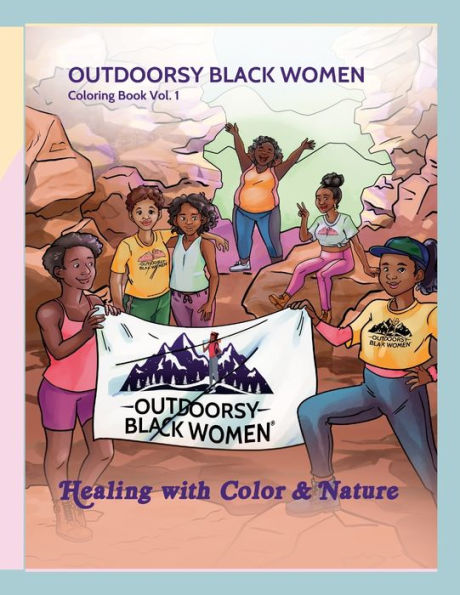 Outdoorsy Black Women Coloring Book Vol. 1: Healing With Color & Nature