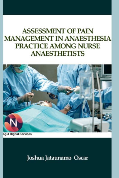 Assessment Of Pain Management In Anaesthesia Practice Among Nurse Anaesthetists