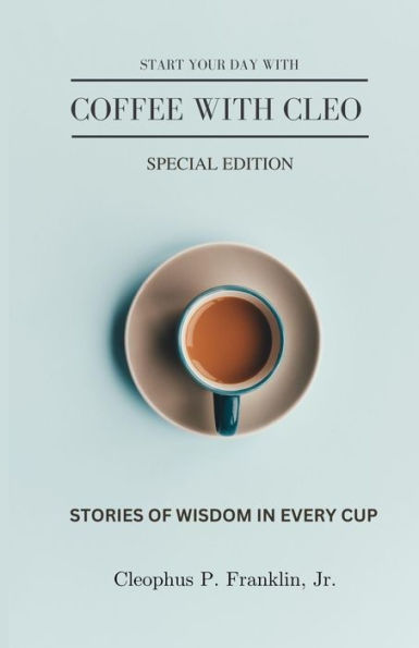 Coffee With Cleo: A Drop Of Wisdom In Every Cup