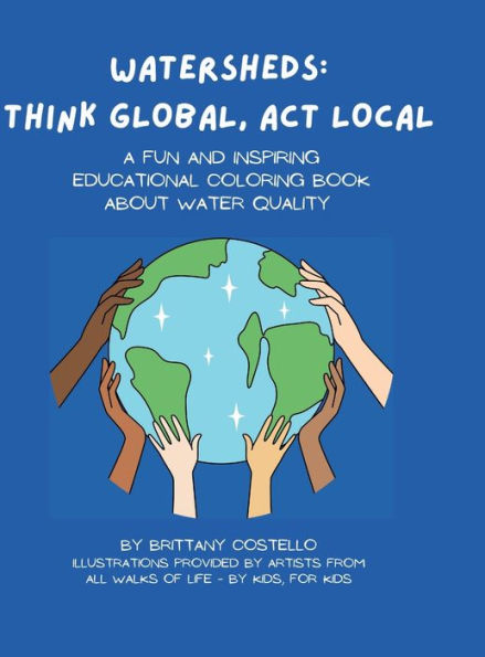 Watersheds: Think Global, Act Local: A Fun And Inspiring Educational Coloring Book About Water Quality