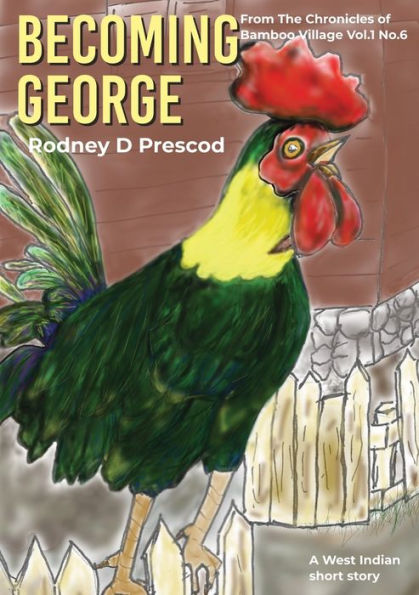 Becoming George: From: The Chronicles Of Bamboo Village Vol.1 No.6