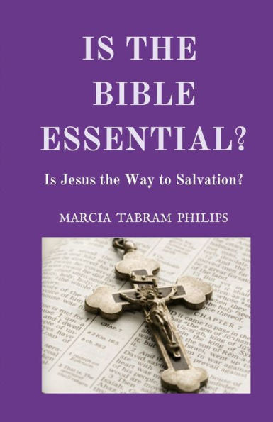 Is The Bible Essential?: Is Jesus The Way To Salvation?