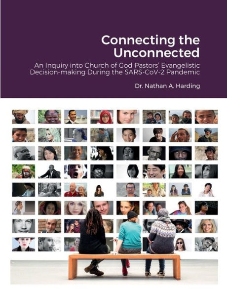 Connecting The Unconnected: A Narrative Inquiry Into Church Of God Pastors’ Evangelistic Decision-Making During The Sars-Cov-2 Pandemic