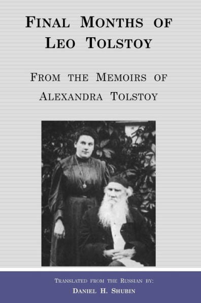 Final Months Of Leo Tolstoy: From The Memoirs Of Alexandra Tolstoy