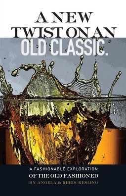 A New Twist On An Old Classic: A Fashionable Exploration Of The Old Fashioned