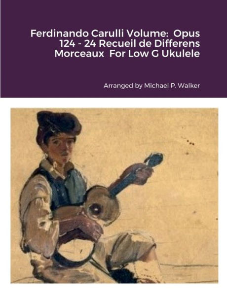 Ferdinando Carulli Volume: Opus 124 - 24 Recueil De Differens Morceaux For Low G Ukulele