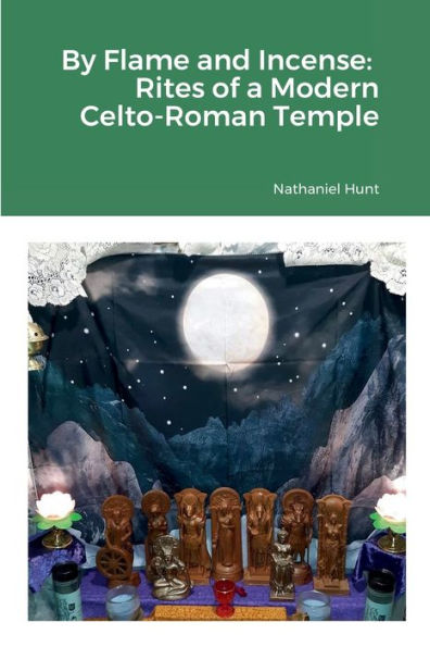 By Flame And Incense: Rites Of A Modern Celto-Roman Temple