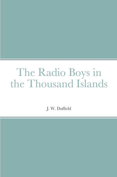 The Radio Boys In The Thousand Islands