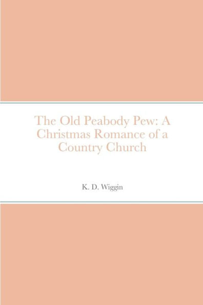 The Old Peabody Pew: A Christmas Romance Of A Country Church