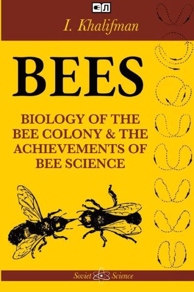 Bees: The Biology Of The Bee Colony And The Achievements Of Bee Science