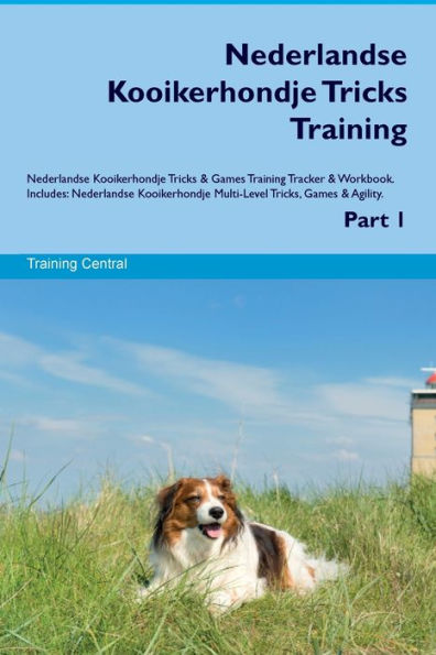 Nederlandse Kooikerhondje Tricks Training Nederlandse Kooikerhondje Tricks & Games Training Tracker & Workbook. Includes: Nederlandse Kooikerhondje Multi-Level Tricks, Games & Agility. Part 1