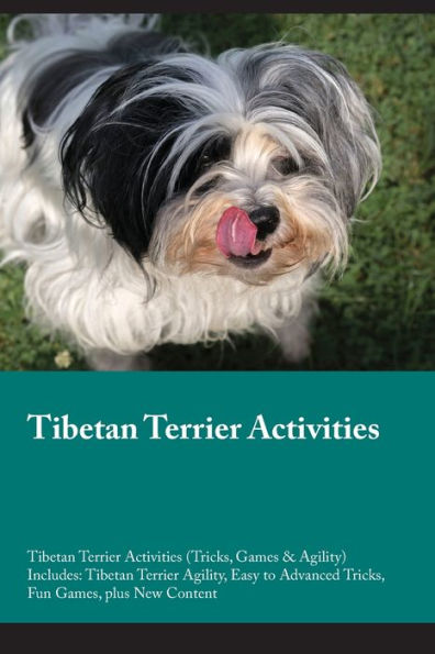 Tibetan Terrier Activities Tibetan Terrier Activities (Tricks, Games & Agility) Includes: Tibetan Terrier Agility, Easy To Advanced Tricks, Fun Games, Plus New Content