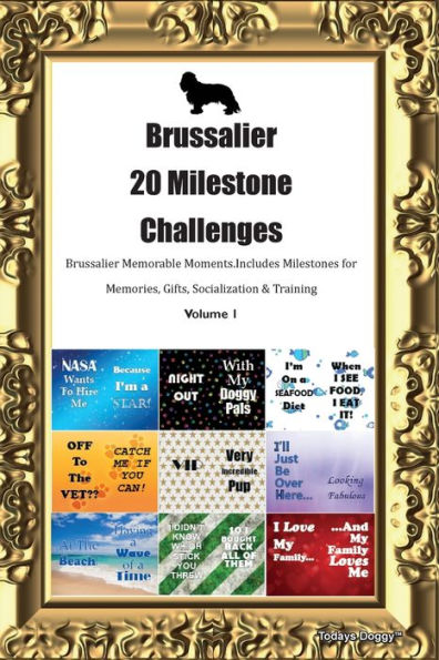 Brussalier 20 Milestone Challenges Brussalier Memorable Moments. Includes Milestones For Memories, Gifts, Socialization & Training Volume 1