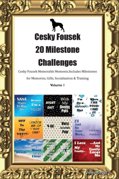Cesky Fousek 20 Milestone Challenges Cesky Fousek Memorable Moments. Includes Milestones For Memories, Gifts, Socialization & Training Volume 1