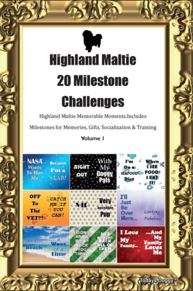 Highland Maltie 20 Milestone Challenges Highland Maltie Memorable Moments. Includes Milestones For Memories, Gifts, Socialization & Training Volume 1