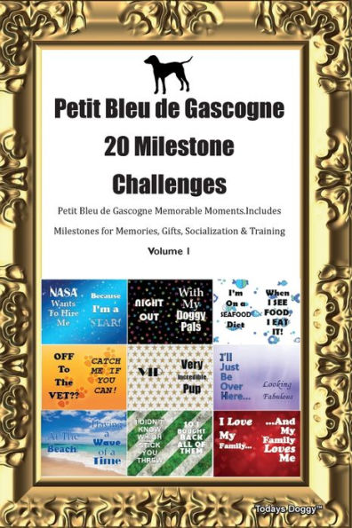 Petit Bleu De Gascogne 20 Milestone Challenges Petit Bleu De Gascogne Memorable Moments. Includes Milestones For Memories, Gifts, Socialization & Training Volume 1