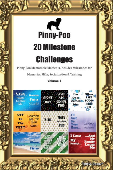 Pinny-Poo 20 Milestone Challenges Pinny-Poo Memorable Moments. Includes Milestones For Memories, Gifts, Socialization & Training Volume 1