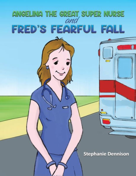 Angelina The Great Super Nurse And Fred'S Fearful Fall