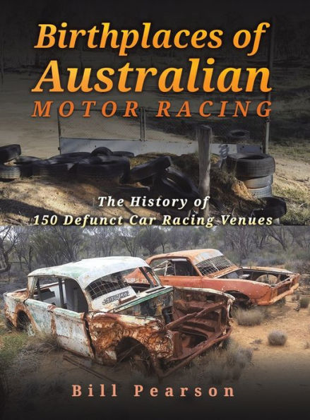 Birthplaces Of Australian Motor Racing - 9781398414181
