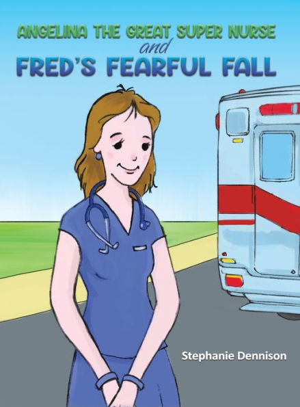 Angelina The Great Super Nurse And Fred'S Fearful Fall