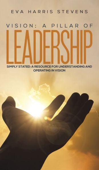 Vision: A Pillar Of Leadership