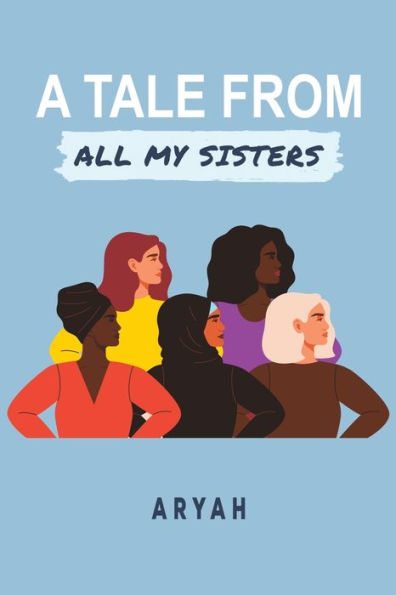 A Tale From All My Sisters