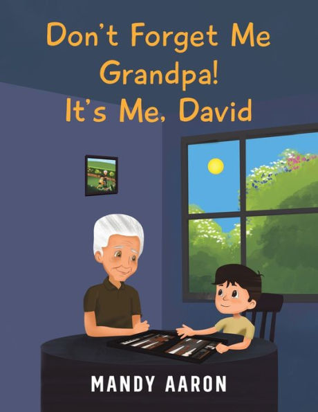 Don'T Forget Me Grandpa! It'S Me, David