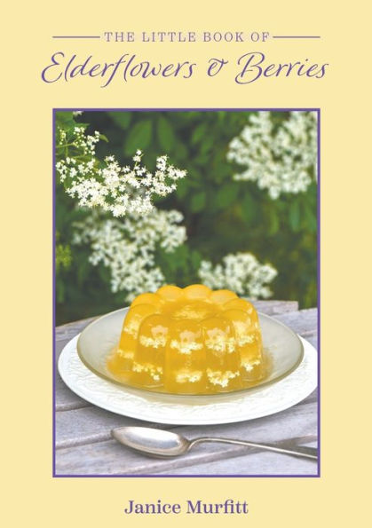 The Little Book Of Elderflowers And Berries