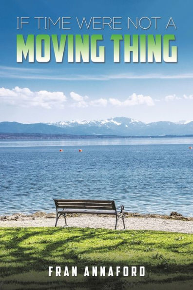 If Time Were Not A Moving Thing