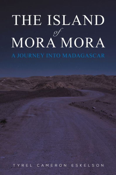 The Island Of Mora Mora: A Journey Into Madagascar