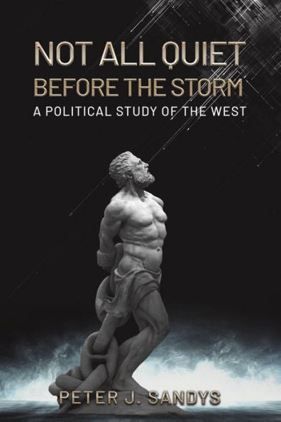 Not All Quiet Before The Storm: A Political Study Of The West