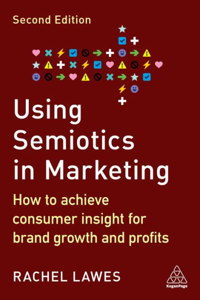 Using Semiotics In Marketing: How To Achieve Consumer Insight For Brand Growth And Profits